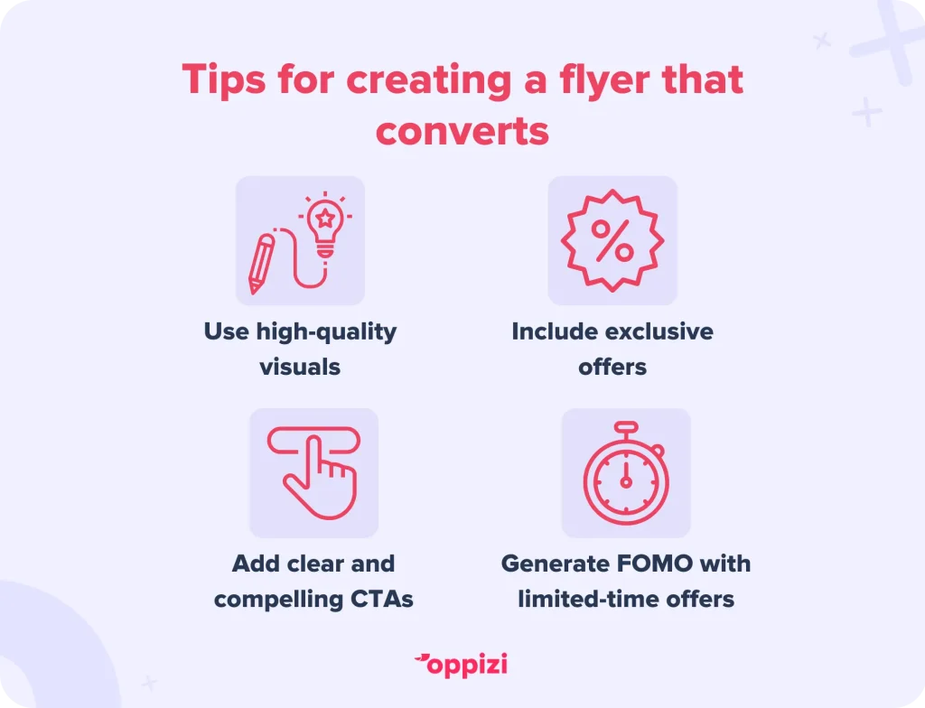 Tips for creating a flyer that converts:
Use high-quality visuals
Include exclusive offers
Add clear and compelling CTAs
Generate FOMO with limited-time offers