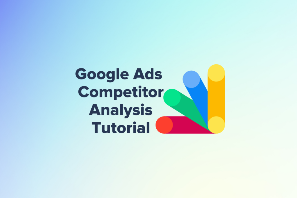 Google Ads Competitor Analysis