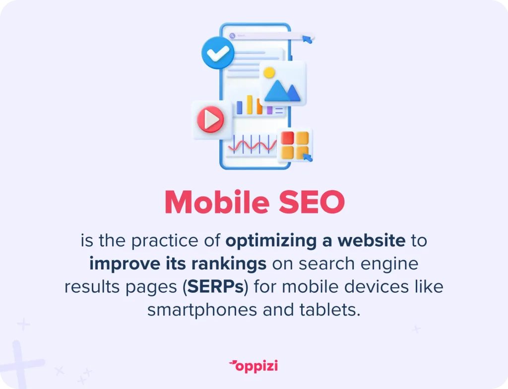 Mobile SEO is the practice of optimizing a website to improve its rankings on search engine results pages (SERPs) for mobile devices like smartphones and tablets.