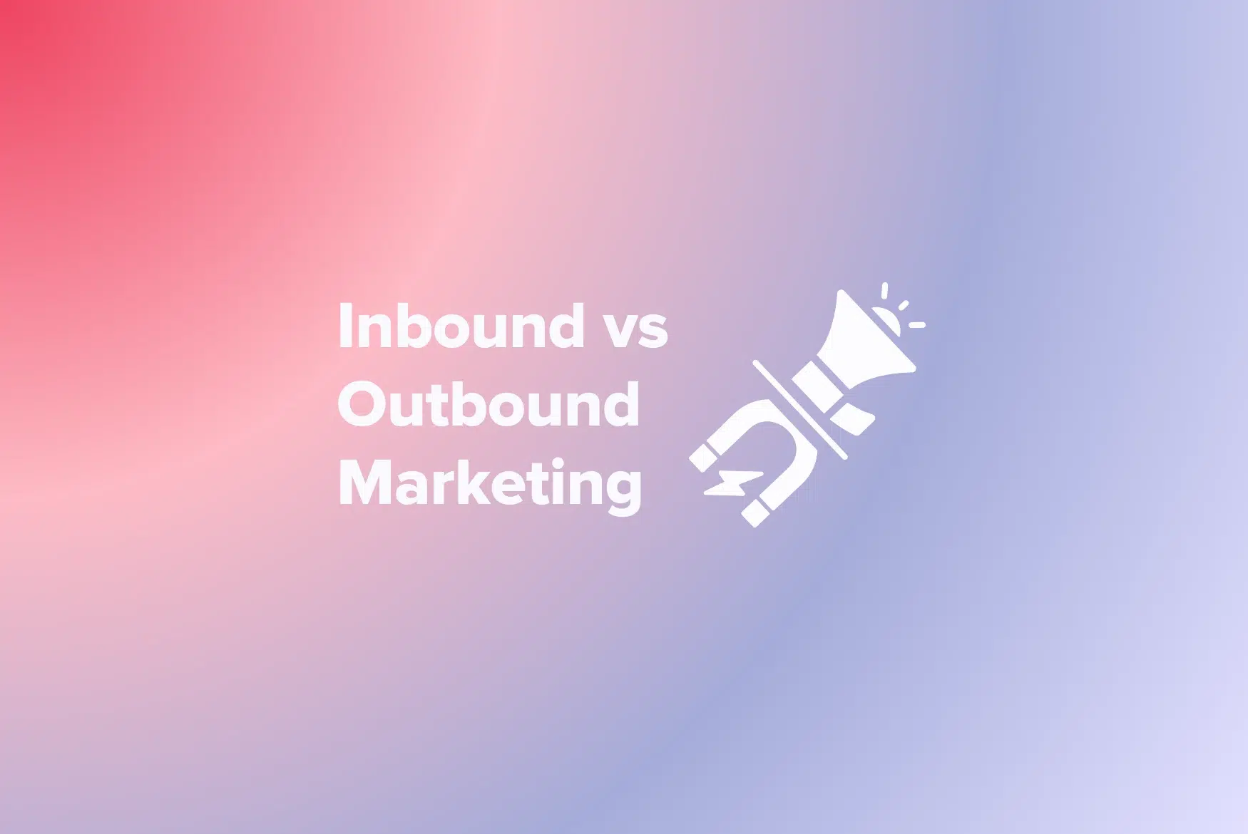 inbound vs outbound marketing